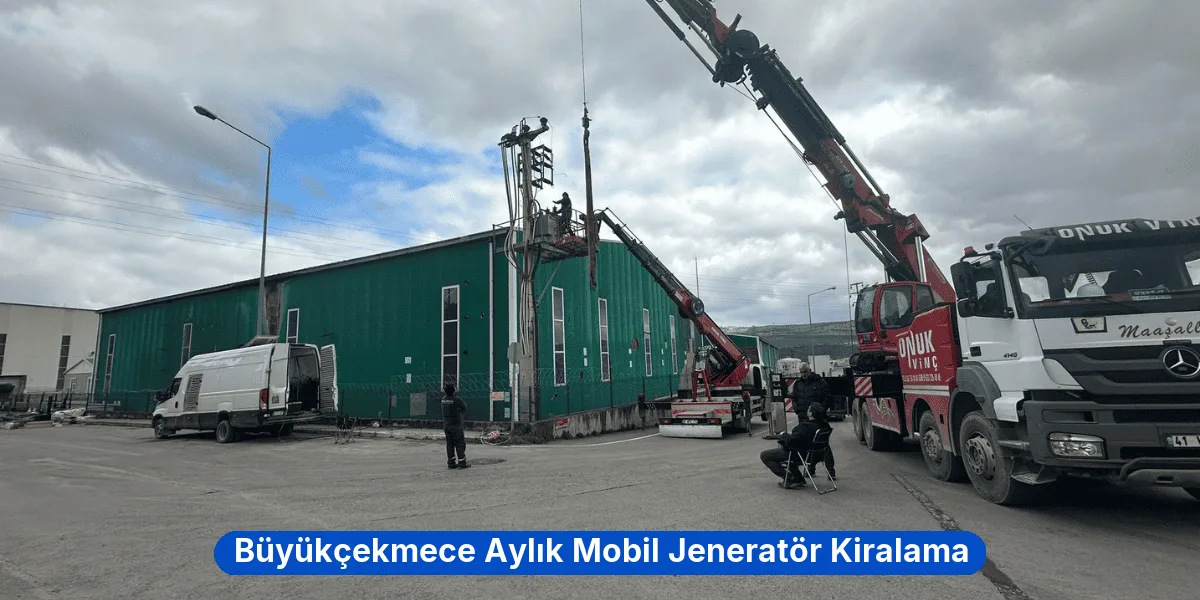 Büyükçekmece Aylık Mobil Jeneratör Kiralama