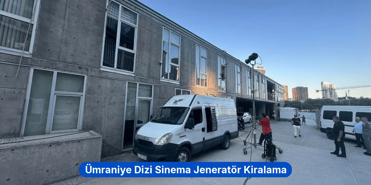 Ümraniye Dizi Sinema Jeneratör Kiralama