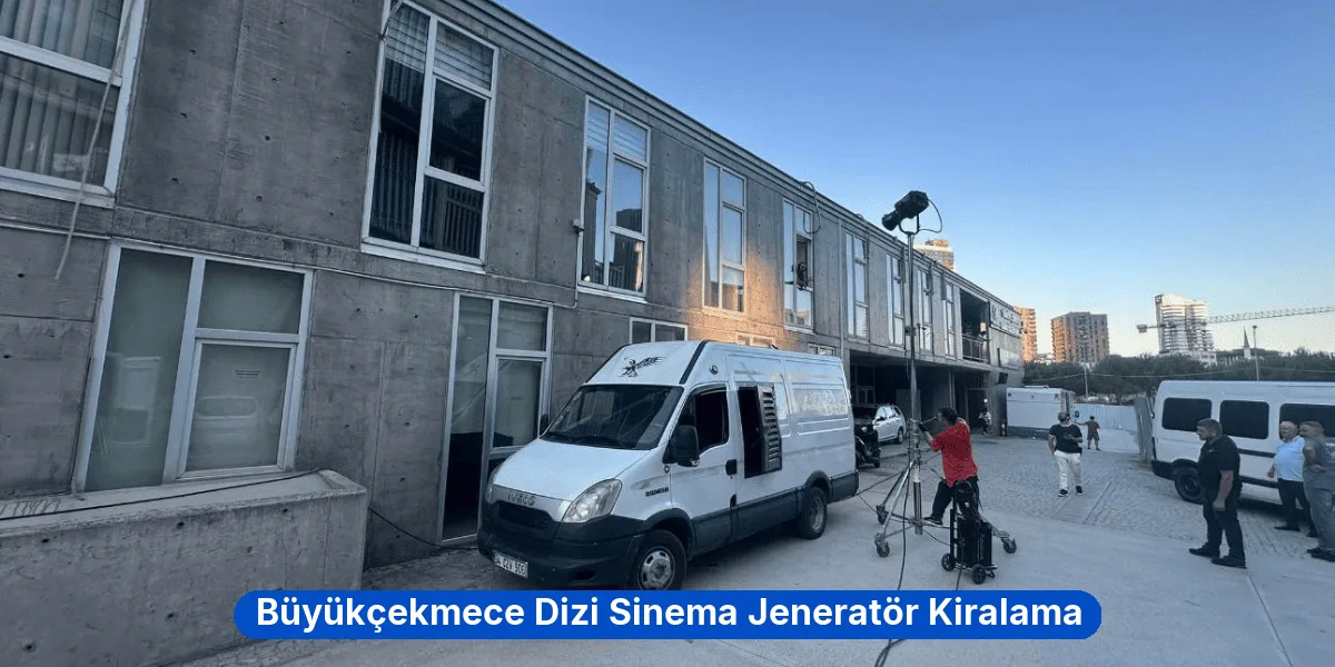Büyükçekmece Dizi Sinema Jeneratör Kiralama