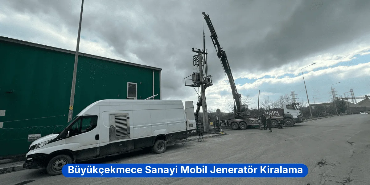 Büyükçekmece Sanayi Mobil Jeneratör Kiralama
